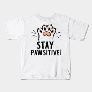 Stay Pawsitive ! Kitten paw Kids T-Shirt